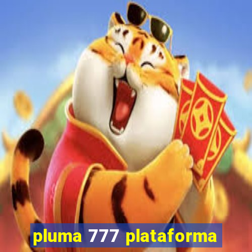 pluma 777 plataforma